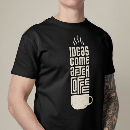 Ideas Come After Coffee Unique Minimal Style
